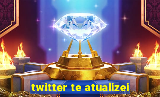 twitter te atualizei